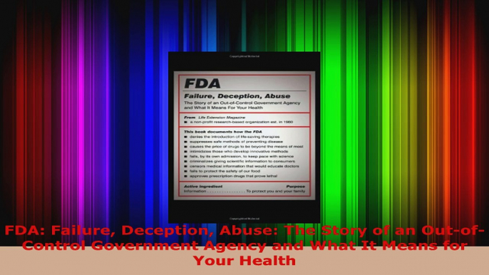 Read  FDA Failure Deception Abuse The Story of an OutofControl Government Agency and What It Ebook Free