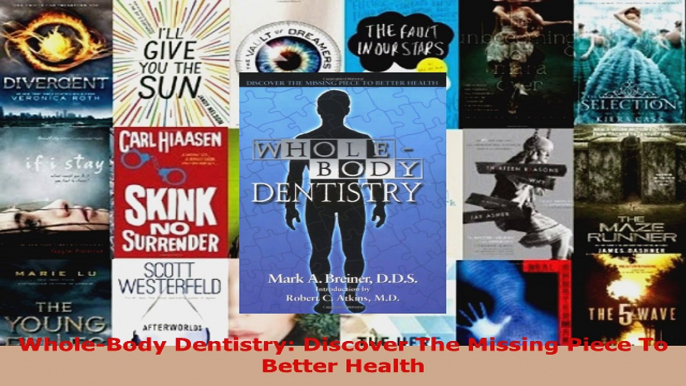 Read  WholeBody Dentistry Discover The Missing Piece To Better Health PDF Online