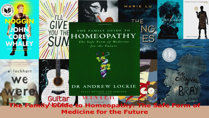 Read  The Family Guide to Homeopathy The Safe Form of Medicine for the Future EBooks Online