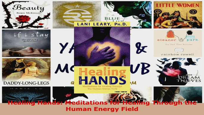 Read  Healing Hands Meditations for Healing Through the Human Energy Field Ebook Free