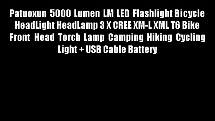 Patuoxun 5000 Lumen LM LED Flashlight?Bicycle HeadLight HeadLamp 3 X CREE XM-L XML T6 Bike