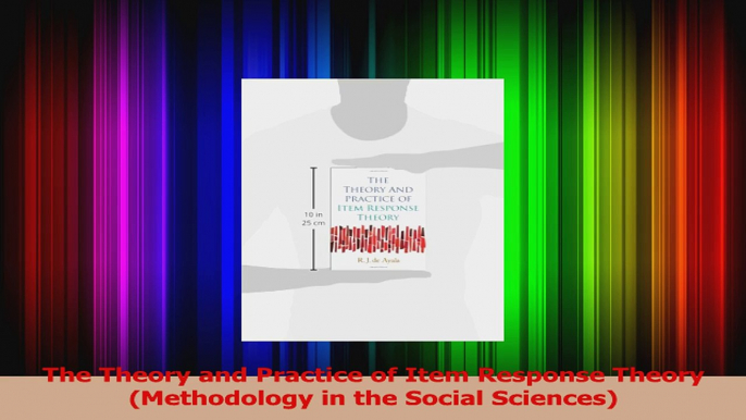 The Theory and Practice of Item Response Theory Methodology in the Social Sciences Download