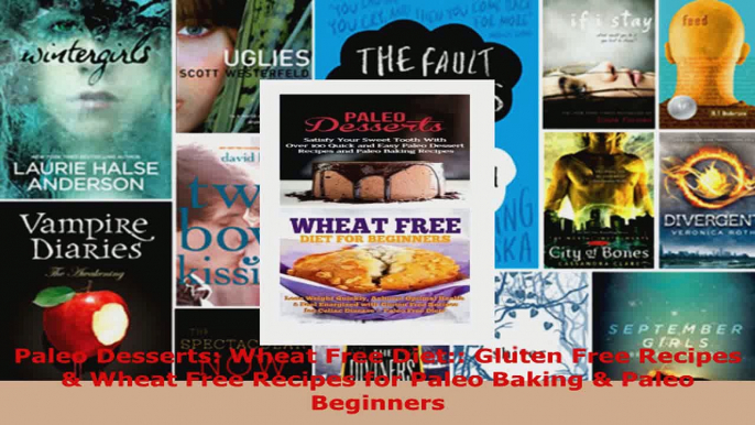 Read  Paleo Desserts Wheat Free Diet Gluten Free Recipes  Wheat Free Recipes for Paleo Ebook Free