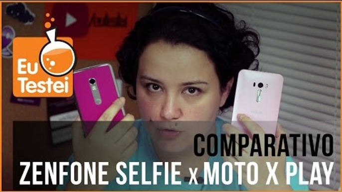 Moto X Play vs. Zenfone Selfie - Vídeo Comparativo EuTestei Brasil