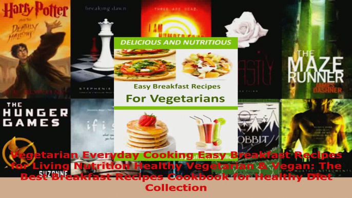 Read  Vegetarian Everyday Cooking Easy Breakfast Recipes for Living Nutrition Healthy Vegetarian EBooks Online