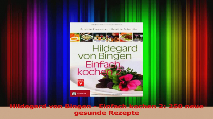 Hildegard von Bingen  Einfach kochen 2 250 neue gesunde Rezepte PDF Kostenlos