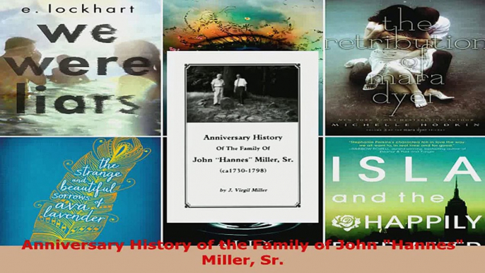 Read  Anniversary History of the Family of John Hannes Miller Sr EBooks Online