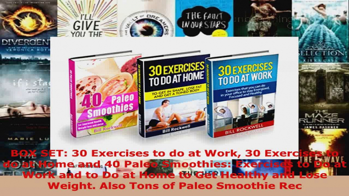 Read  BOX SET 30 Exercises to do at Work 30 Exercises to do at Home and 40 Paleo Smoothies EBooks Online