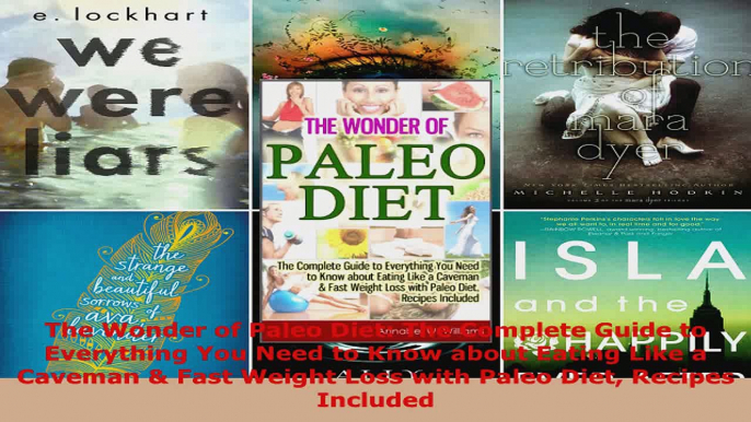 Read  The Wonder of Paleo Diet The Complete Guide to Everything You Need to Know about Eating Ebook Free