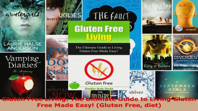 Read  Gluten Free Living The Ultimate Guide to Living Gluten Free Made Easy Gluten Free diet EBooks Online