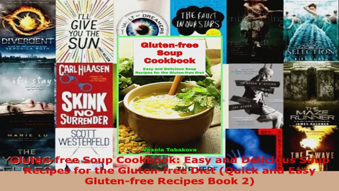 Download  Glutenfree Soup Cookbook Easy and Delicious Soup Recipes for the Glutenfree Diet Quick PDF Online