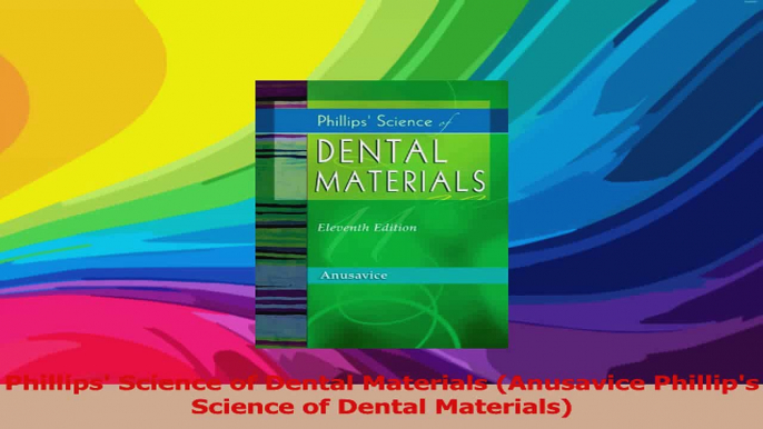 Phillips Science of Dental Materials Anusavice Phillips Science of Dental Materials Read Online