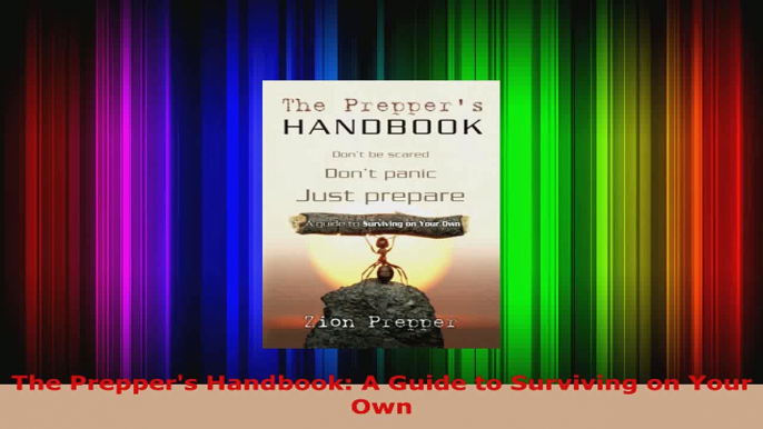 Read  The Preppers Handbook A Guide to Surviving on Your Own Ebook Free