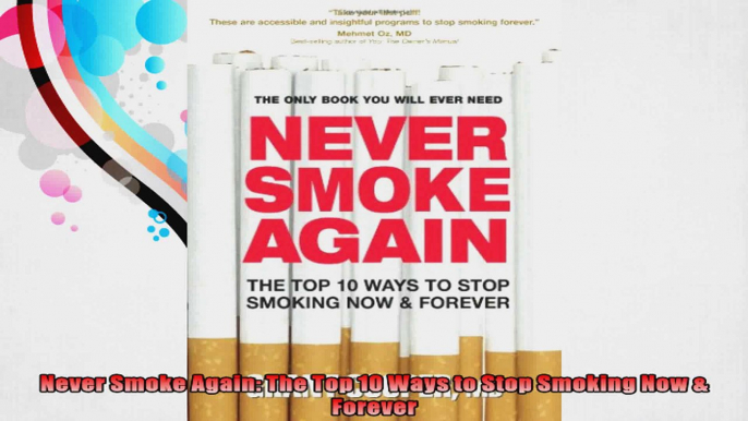 Never Smoke Again The Top 10 Ways to Stop Smoking Now  Forever