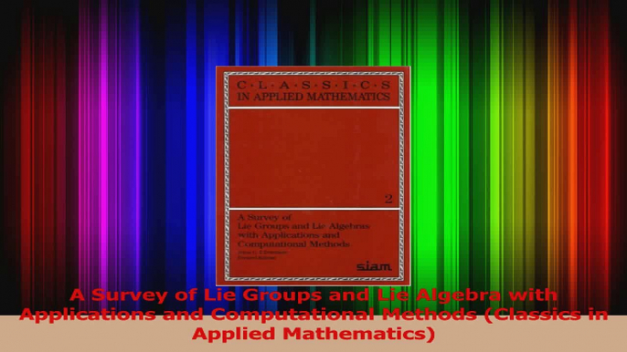 Read  A Survey of Lie Groups and Lie Algebra with Applications and Computational Methods Ebook Free