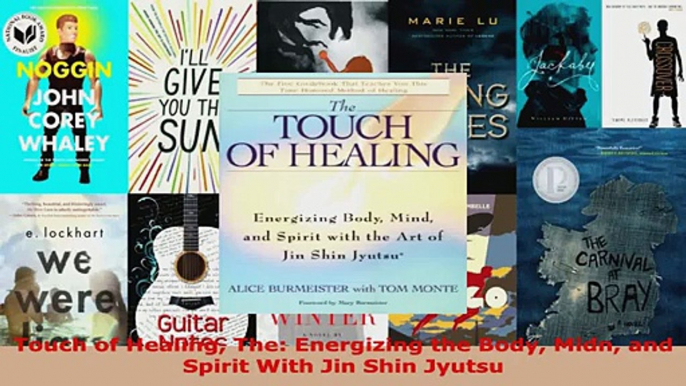 Read  Touch of Healing The Energizing the Body Midn and Spirit With Jin Shin Jyutsu EBooks Online