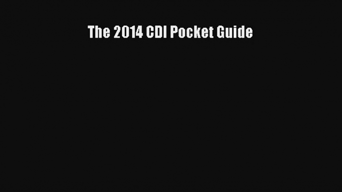 [PDF Download] The 2014 CDI Pocket Guide [Download] Full Ebook