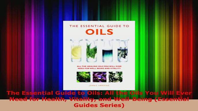 Read  The Essential Guide to Oils All the Oils You Will Ever Need for Health Vitality and EBooks Online