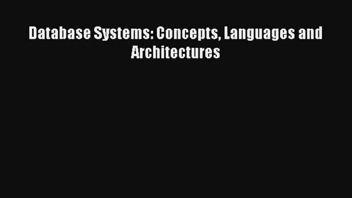 Download Database Systems: Concepts Languages and Architectures# Ebook Free