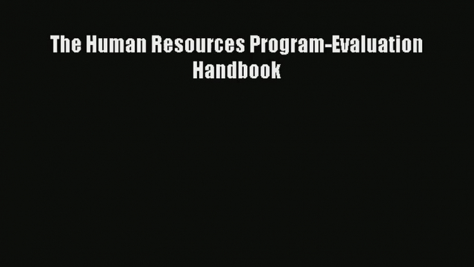 Download The Human Resources Program-Evaluation Handbook# PDF Online