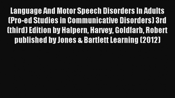 Read Language And Motor Speech Disorders In Adults (Pro-ed Studies in Communicative Disorders)