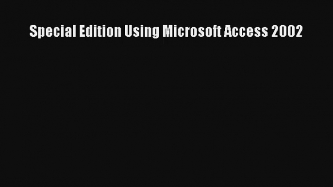 Download Special Edition Using Microsoft Access 2002# Ebook Free