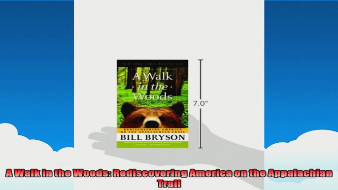 A Walk in the Woods Rediscovering America on the Appalachian Trail