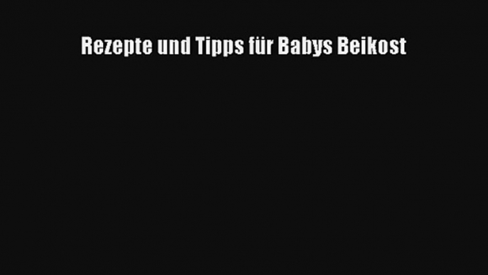 Rezepte und Tipps für Babys Beikost PDF Herunterladen