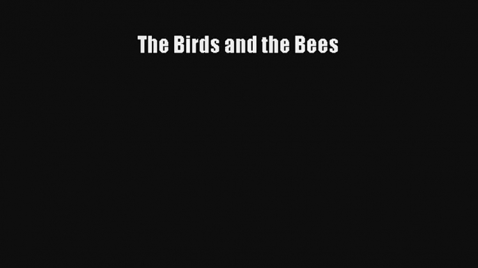 The Birds and the Bees [PDF Download] Online