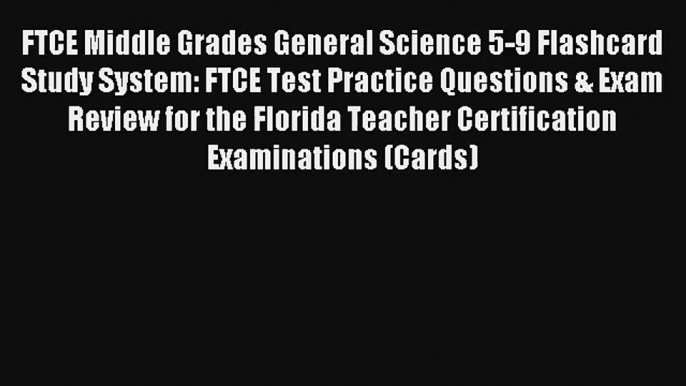 FTCE Middle Grades General Science 5-9 Flashcard Study System: FTCE Test Practice Questions