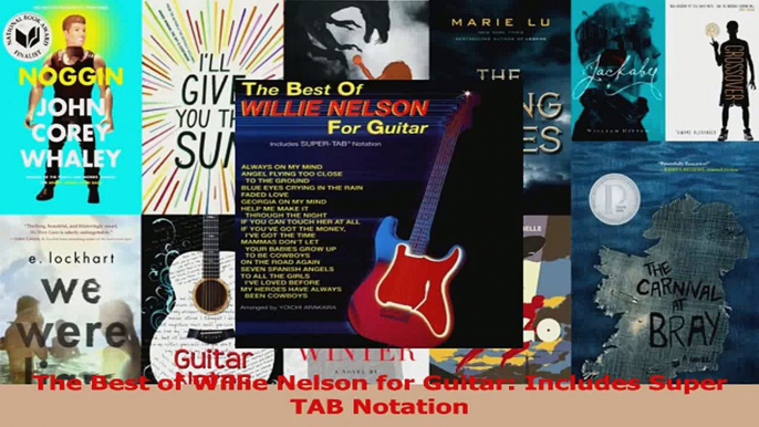 PDF Download  The Best of Willie Nelson for Guitar Includes Super TAB Notation Read Full Ebook