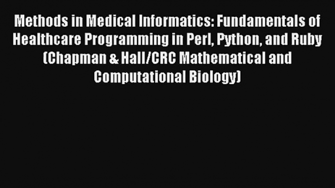 Methods in Medical Informatics: Fundamentals of Healthcare Programming in Perl Python and Ruby