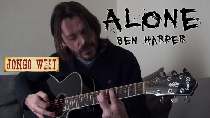 Ben Harper - Alone - Jongo West [Acoustic guitar cover song] (reprise guitare acoustique)