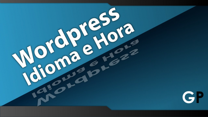 Curso de Wordpress Online | Aula 02: Como Trocar Idioma e Horário do Wordpress