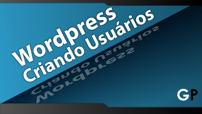 Curso de Wordpress Online | Aula 04: Como Criar Usuários no Wordpress