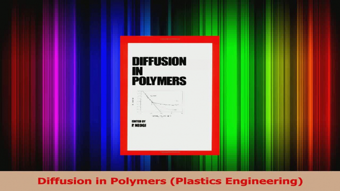 Download  Diffusion in Polymers Plastics Engineering Ebook Free