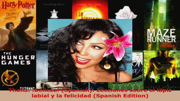 Download  Thalia Belleza Spanish Lecciones sobre el lapiz labial y la felicidad Spanish PDF Online