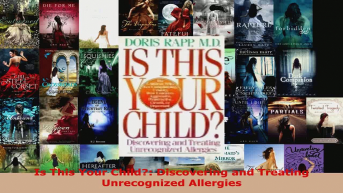 Read  Is This Your Child Discovering and Treating Unrecognized Allergies Ebook Free