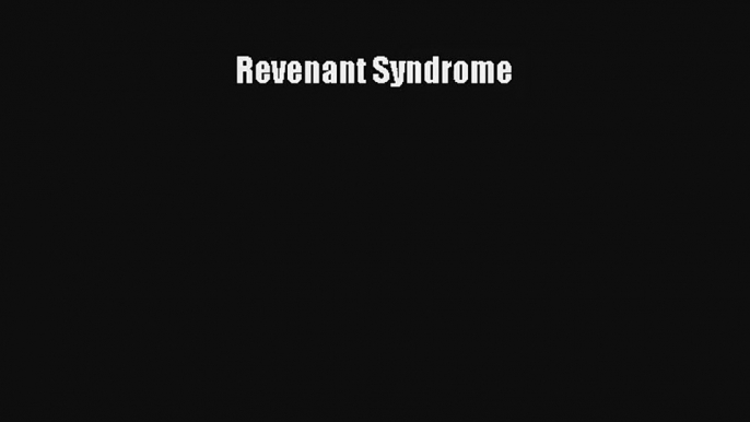 Revenant Syndrome [Read] Full Ebook