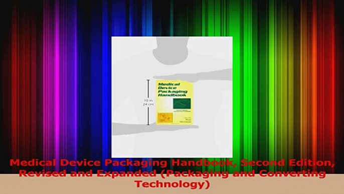 Read  Medical Device Packaging Handbook Second Edition Revised and Expanded Packaging and Ebook Free