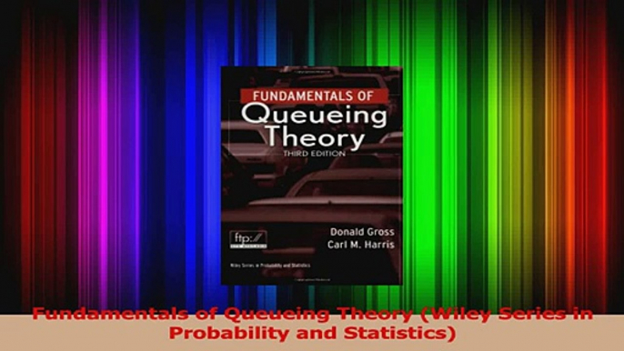 Read  Fundamentals of Queueing Theory Wiley Series in Probability and Statistics PDF Online