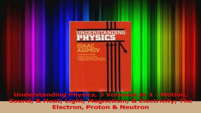 PDF Download  Understanding Physics 3 Volumes In 1  Motion Sound  Heat Light Magnetism  Electricity Read Online