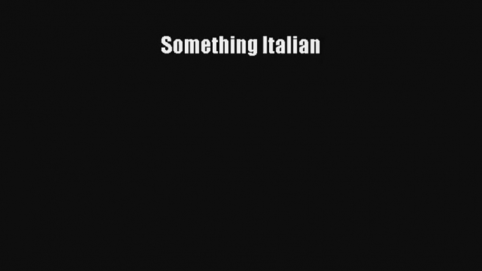Read Something Italian# Ebook Free
