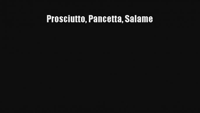 Read Prosciutto Pancetta Salame# Ebook Free