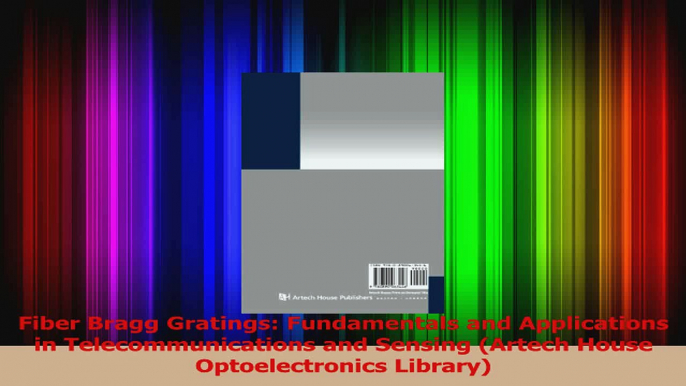 PDF Download  Fiber Bragg Gratings Fundamentals and Applications in Telecommunications and Sensing Download Full Ebook