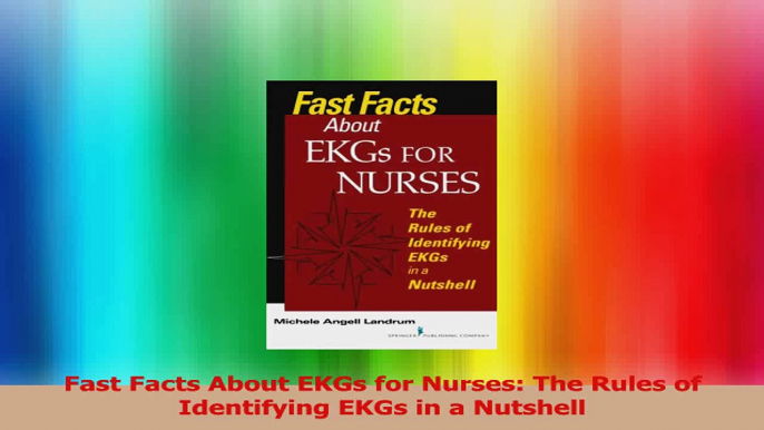 Fast Facts About EKGs for Nurses The Rules of Identifying EKGs in a Nutshell Read Online