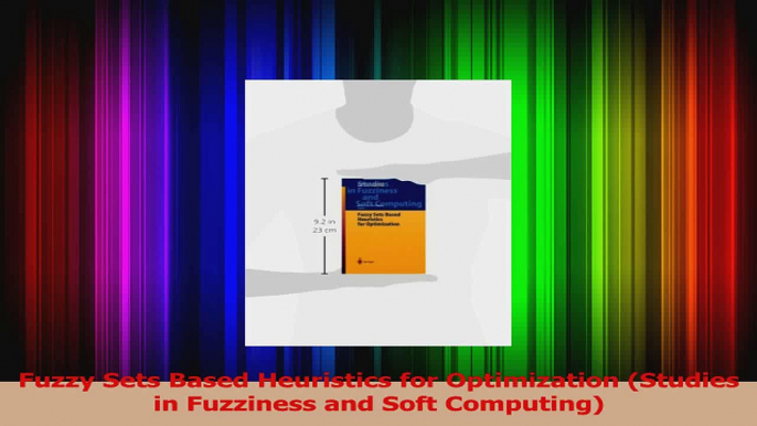 Read  Fuzzy Sets Based Heuristics for Optimization Studies in Fuzziness and Soft Computing PDF Online