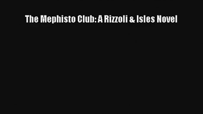 The Mephisto Club: A Rizzoli & Isles Novel [Download] Full Ebook