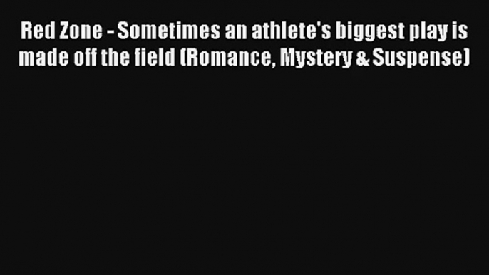 Red Zone - Sometimes an athlete's biggest play is made off the field (Romance Mystery & Suspense)