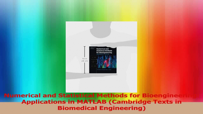 Numerical and Statistical Methods for Bioengineering Applications in MATLAB Cambridge PDF